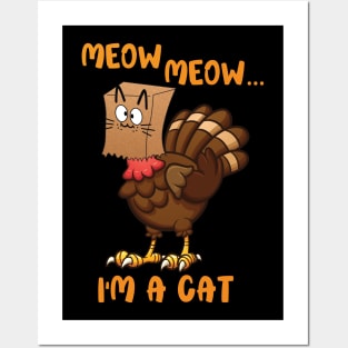 Meow Im a Cat funny turkey Posters and Art